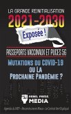 La Grande Réinitialisation 2021-2030 Exposée !: Passeports Vaccinaux et Puces 5G, Mutations du COVID-19 ou La Prochaine Pandémie ? Agenda du WEF - Rec