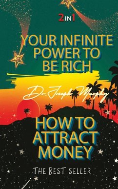 Your Infinite Power To Be Rich & How To Attract Money - Murphy, Joseph