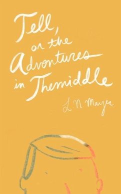 Tell, or the Adventures in Themiddle - Mayer, L. N.