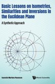 Basic Lessons on Isometries, Similarities and Inversions in the Euclidean Plane