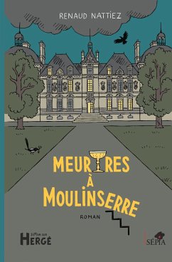 Meurtres à Moulinserre. Roman - Nattiez, Renaud