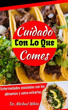 Cover Cuidado Con Lo Que Comes: Enfermedades asociadas con los alimentos y como evitarlas (eBook, ePUB)