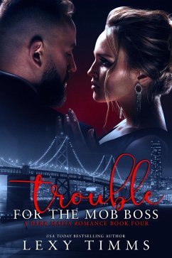 Trouble For The Mob Boss (A Dark Mafia Romance Series, #4) (eBook, ePUB) - Timms, Lexy