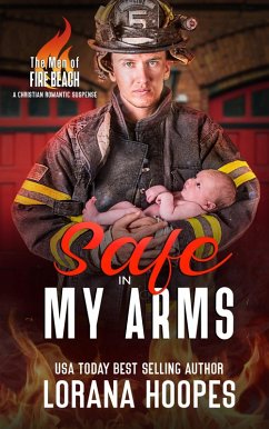 Safe in My Arms: A Christian Romantic Suspense (The Men of Fire Beach, #6) (eBook, ePUB) - Hoopes, Lorana