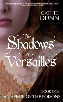 The Shadows of Versailles: A gripping mystery of innocence lost, a search for the truth, and revenge - Dunn, Cathie