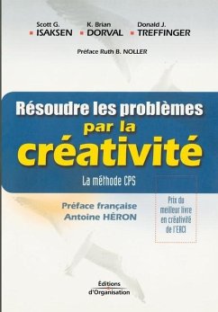 Résoudre les problèmes par la créativité: La méthode CPS - Isaksen, Scott; Treffinger, Don; Dorval, Brian