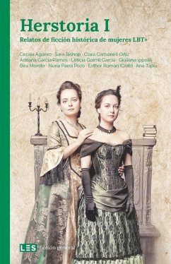 Herstoria I: Relatos de ficción histórica de mujeres LBT+ - Bishop, Sara; Carbonell Ortiz, Clara; García Ramos, Adriana