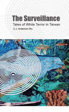 The Surveillance: Tales of White Terror in Taiwan - Anderson-Wu, C. J.