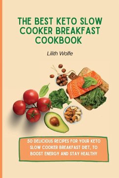 The Best Keto Slow Cooker Breakfast Cookbook - Wolfe, Lilith