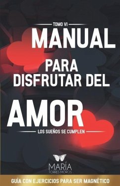 Manual Para Disfrutar del Amor: Los Sueños Se Cumplen - Torres Moros, Maria