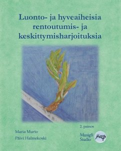 Luonto- ja hyveaiheisia rentoutumis- ja keskittymisharjoituksia - Murto, Maria; Halmekoski, Päivi; Studio, Musigfi