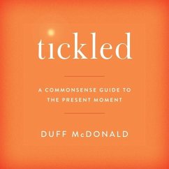 Tickled: A Commonsense Guide to the Present Moment - Mcdonald, Duff