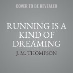 Running Is a Kind of Dreaming: A Memoir