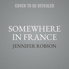 Somewhere in France: A Novel of the Great War - Robson, Jennifer