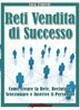 Reti Vendita Di Successo: Come Creare la Rete, Reclutare, Selezionare e Inserire il Personale