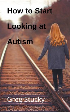 How to Start Looking at Autism - Stucky, Greg