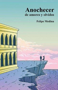 Anochecer de amores y olvidos - Medina Estupiñán, Juan Felipe