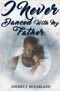 I Never Danced With My Father - McFarland, Sherry J