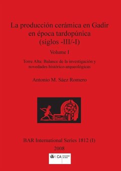 La producción cerámica en Gadir en época tardopúnica (siglos -III/-I), Volume I - Sáez Romero, Antonio M.