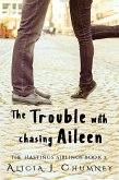 The Trouble with Chasing Aileen (The Hastings Siblings, #2) (eBook, ePUB)