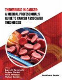Thrombosis in Cancer: A Medical Professional's Guide to Cancer Associated Thrombosis (eBook, ePUB)