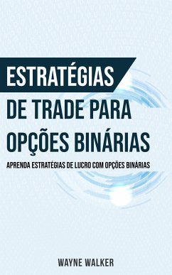 Estratégias de Trade para Opções Binárias (eBook, ePUB) - Walker, Wayne