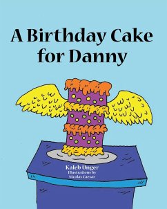 A Birthday Cake For Danny (eBook, ePUB) - Unger, Kaleb