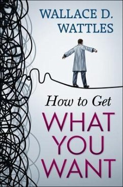 How to Get What You Want (eBook, ePUB) - Wattles, Wallace