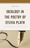 Ideology in the Poetry of Sylvia Plath (eBook, ePUB) Ideology in the Poetry of Sylvia Plath (eBook, ePUB)