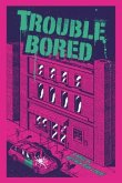 Trouble Bored (eBook, ePUB)
