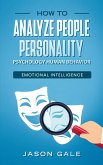 How To Analyze People Personality, Psychology, Human Behavior, Emotional Intelligence (eBook, ePUB)