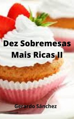 Dez Sobremesas Mais Ricas II (2, #2) (eBook, ePUB) - Sánchez, Gerardo