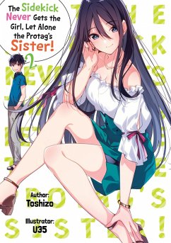 The Sidekick Never Gets the Girl, Let Alone the Protag's Sister! Volume 2 (eBook, ePUB) - Toshizo