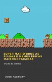 Super Mario Bros As piadas e memes épicas mais engraçadas (eBook, ePUB)
