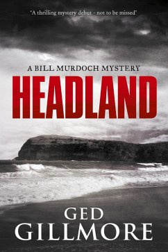 Headland (A Bill Murdoch Mystery, #1) (eBook, ePUB) - Gillmore, Ged