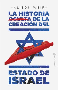 La historia oculta de la creación del estado de Israel (eBook, ePUB) - Weir, Alison