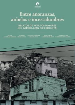 Entre añoranzas, anhelos e incertidumbres (eBook, ePUB) - González-Romero, Nadya; Mesa-Hoyos, Tatiana; Molina Ríos, Juliana Angélica; Carbonell Blanco, Olga Alicia; Menéndez-Echavarría, Alfredo Luis