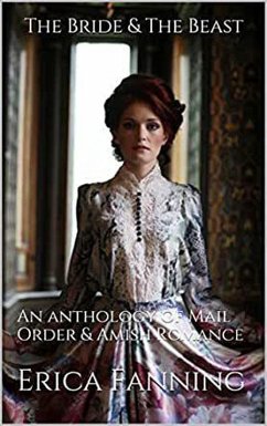 Cover The Bride & The Beast An Anthology of Mail Order & Amish Romance (eBook, ePUB)
