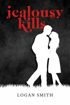 Jealousy Kills (eBook, ePUB) - Smith, Logan