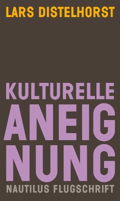 Kulturelle Aneignung (eBook, ePUB) - Distelhorst, Lars