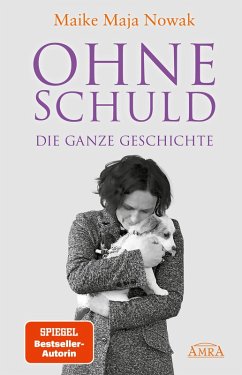 OHNE SCHULD - DIE GANZE GESCHICHTE [von der SPIEGEL-Bestseller-Autorin] (eBook, ePUB) - Nowak, Maike Maja