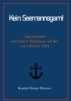 Kein Seemannsgarn! (eBook, ePUB) - Hemme, Kapitän Dietger