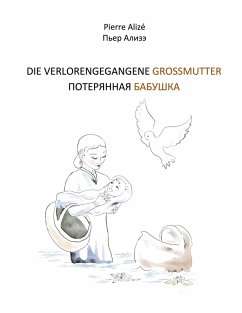 DIE VERLORENGEGANGENE GROSSMUTTER (eBook, ePUB) - Alizé, Pierre