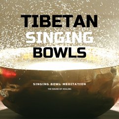 Tibetan Singing Bowls *** Singing Bowl Meditation (MP3-Download) - Tibetan Academy Of Sound Therapy; Deeken, Yella A.
