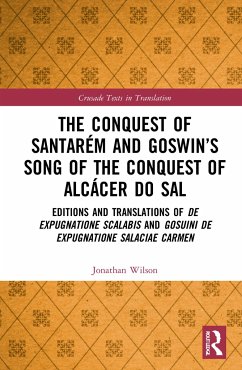 The Conquest of Santarém and Goswin's Song of the Conquest of Alcácer do Sal - Wilson, Jonathan