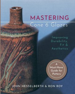 Mastering Cone 6 Glazes - Hesselberth, John; Roy, Ron