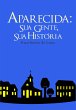 Aparecida: Sua Gente, Sua História... - Bild 1