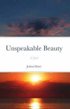 Unspeakable Beauty: A Novel (The Song of the Dove, #1) (eBook, ePUB) - Elzner, Joshua