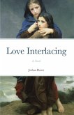 Love Interlacing: A Novel (The Song of the Dove, #2) (eBook, ePUB)