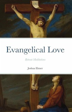 Evangelical Love: Retreat Meditations (eBook, ePUB) - Elzner, Joshua